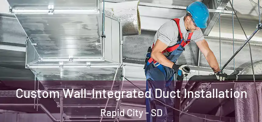 Custom Wall-Integrated Duct Installation Rapid City - SD