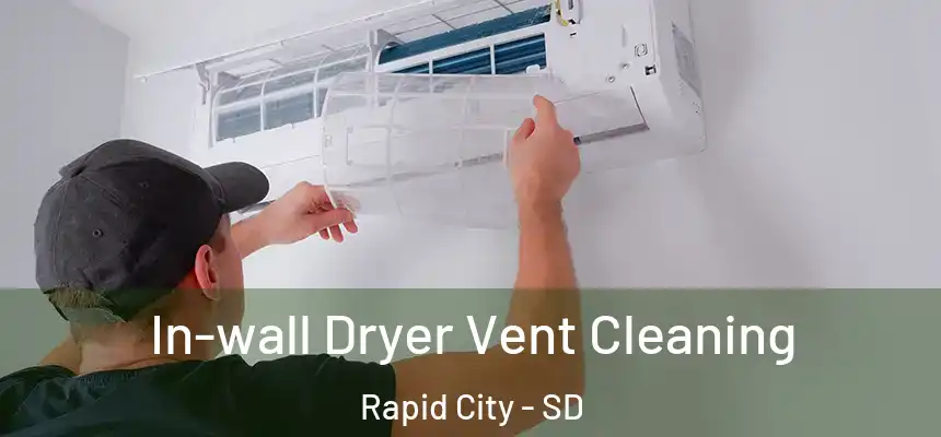 In-wall Dryer Vent Cleaning Rapid City - SD