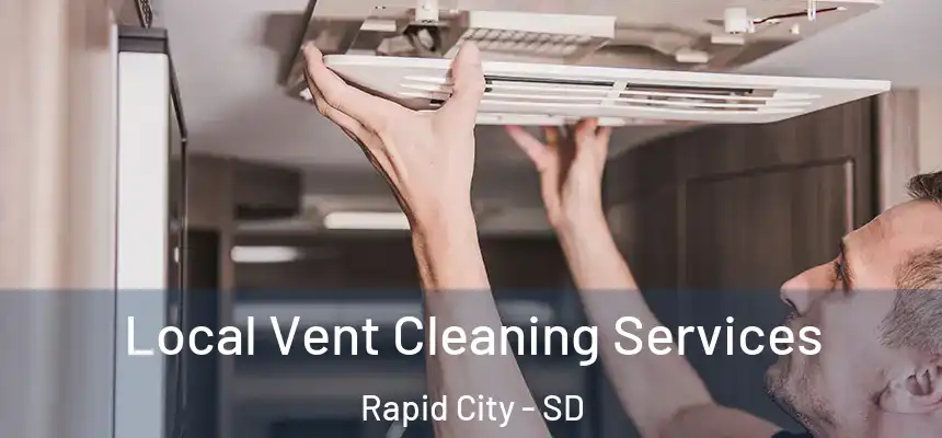 Local Vent Cleaning Services Rapid City - SD