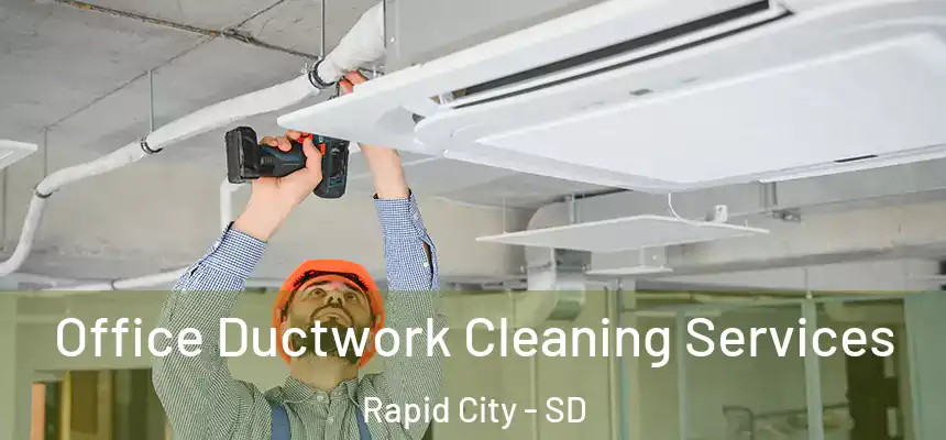 Office Ductwork Cleaning Services Rapid City - SD
