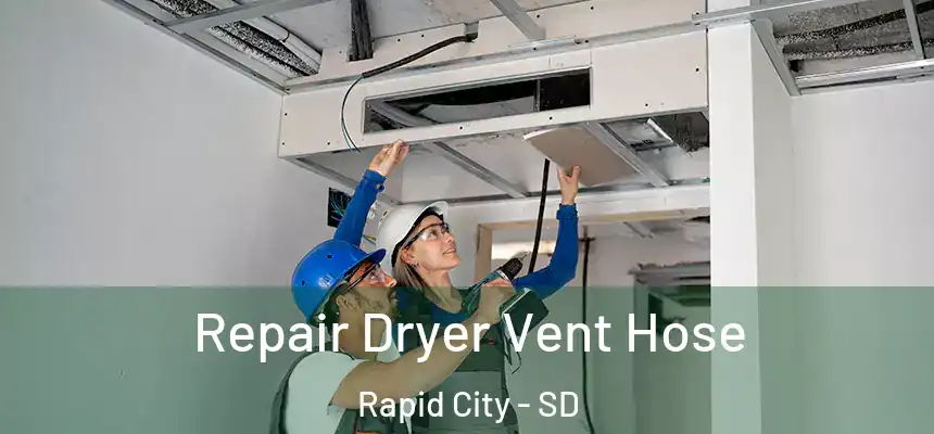 Repair Dryer Vent Hose Rapid City - SD