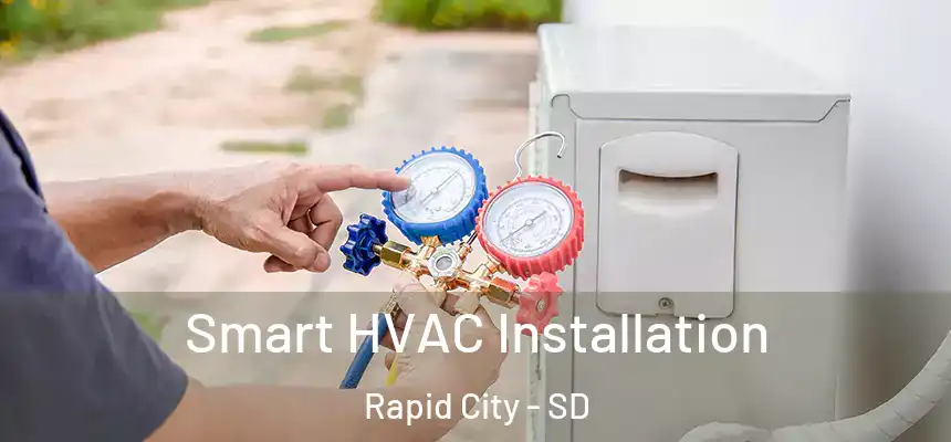 Smart HVAC Installation Rapid City - SD