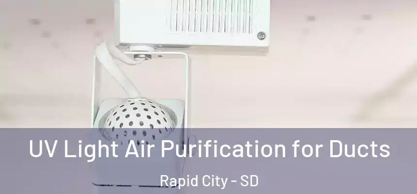 UV Light Air Purification for Ducts Rapid City - SD