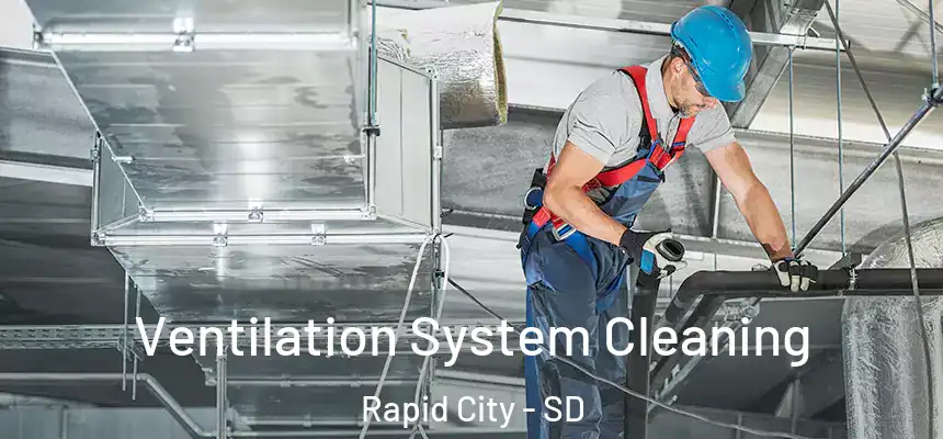 Ventilation System Cleaning Rapid City - SD